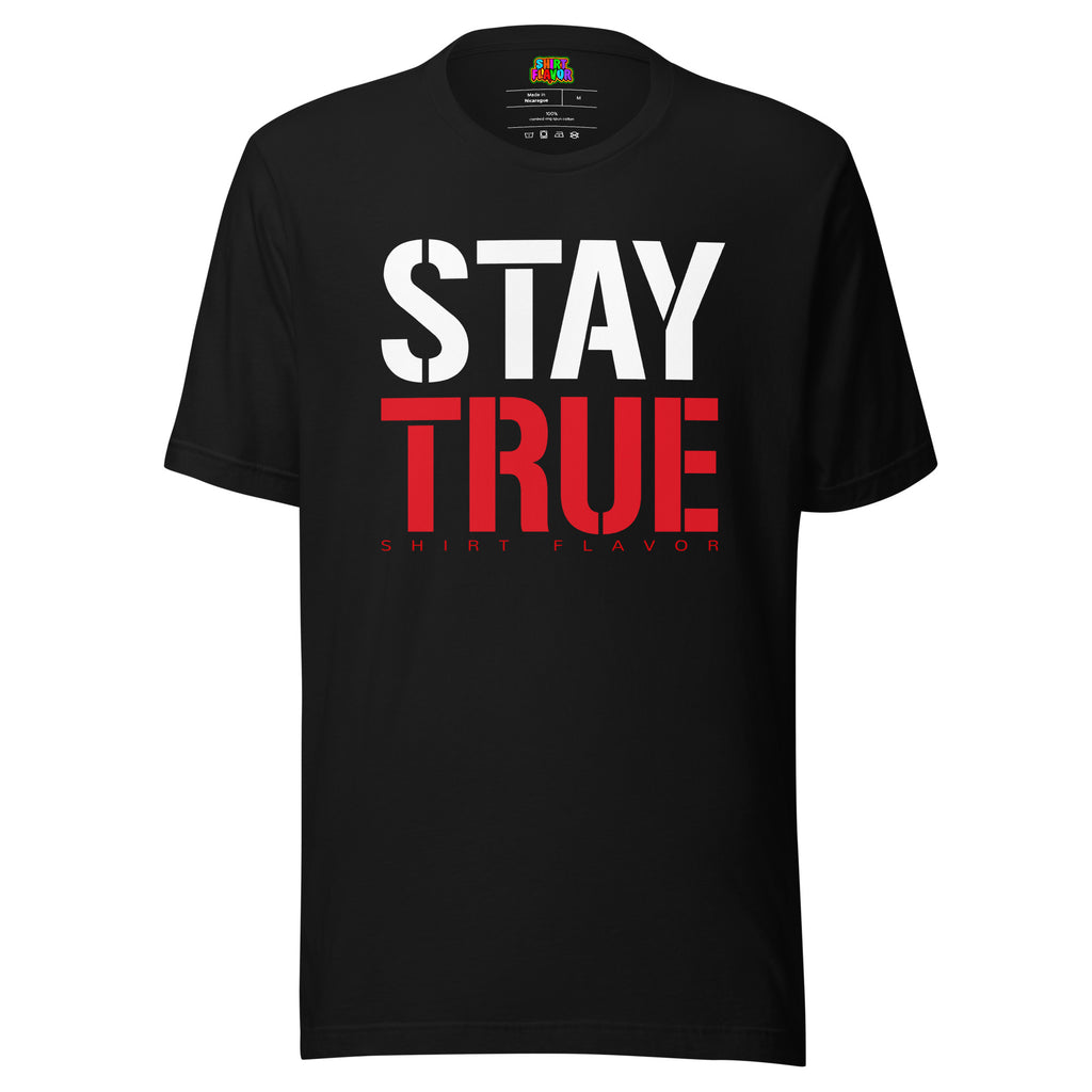 Stay True T-Shirt-Shirt Flavor