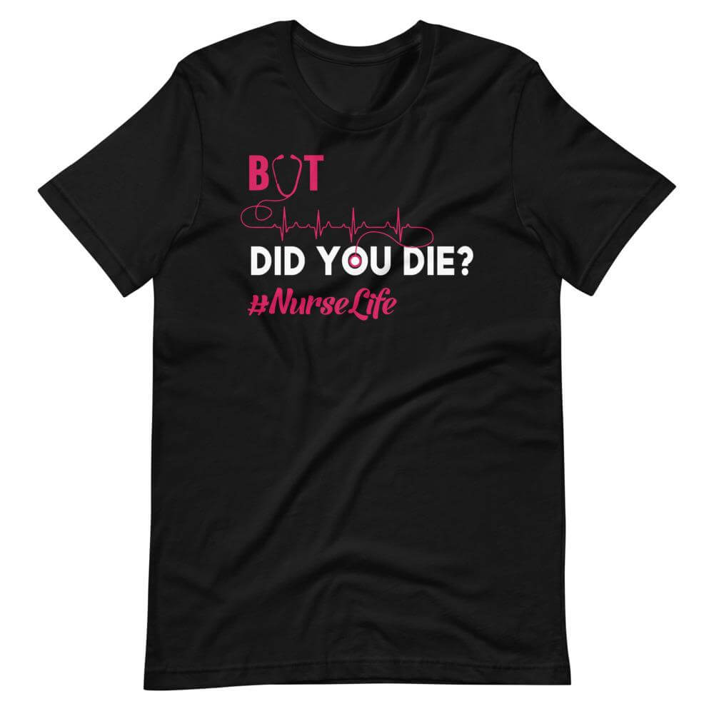 But Did You Die? T-Shirt-Shirt Flavor