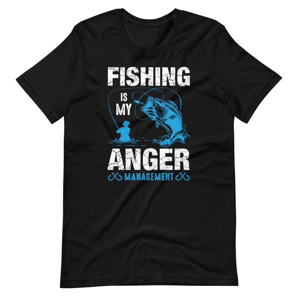 Fishing Is My Anger Management T-Shirt-Shirt Flavor