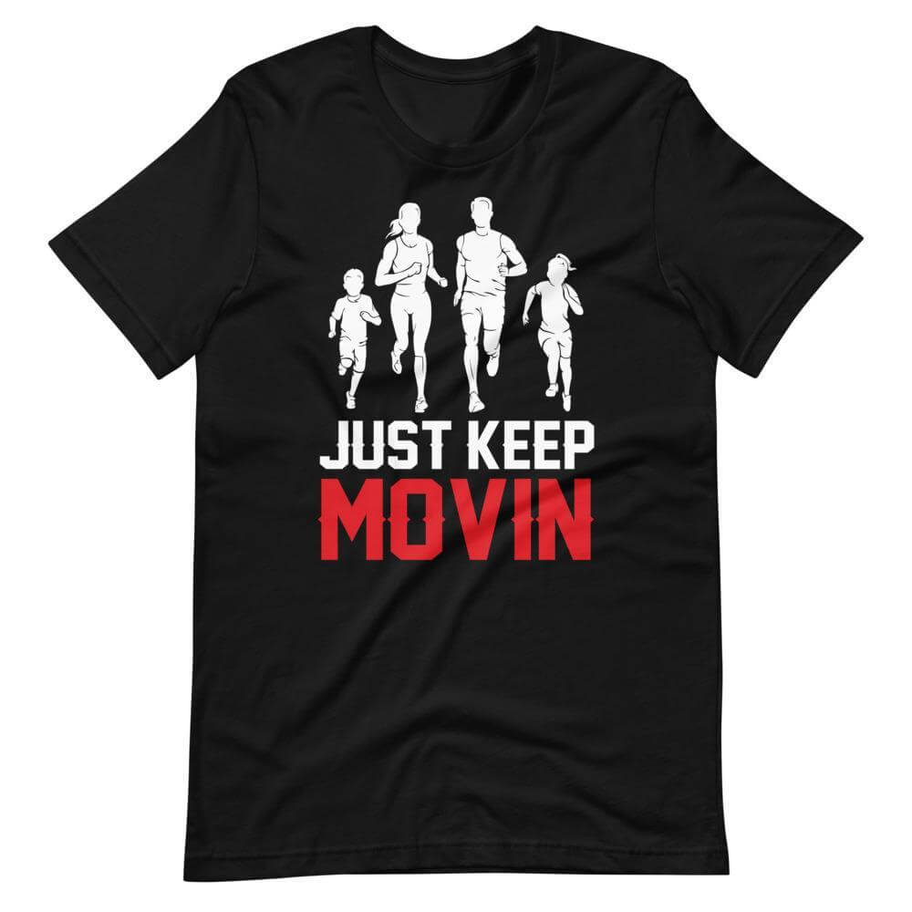 Just Keep Movin T-Shirt-Shirt Flavor
