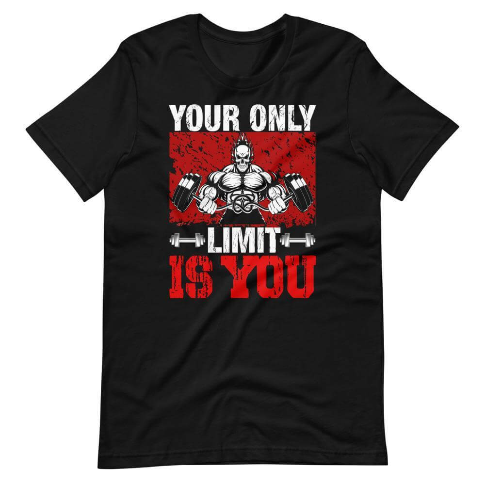 Your Only Limit Is You T-Shirt-Shirt Flavor